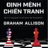 Định Mệnh Chiến Tranh - Mỹ Và Trung Quốc Có Thể Thoát Bẫy Thucydides?