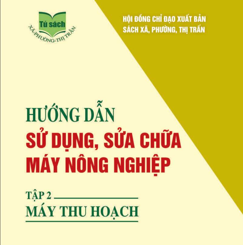 huong-dan-su-dung-su-chua-may-nong-nghiep-tap2-pdf Hướng Dẫn Sử Dụng, Sửa Chữa Máy Nông Nghiệp - Tập 2: Máy Thu Hoạch