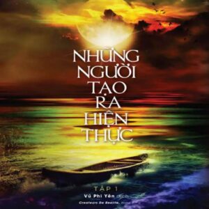 Những Người Tạo Ra Hiện Thực - Tập 1 PDF