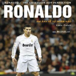 C. Ronaldo: Ám Ảnh Về Sự Hoàn Hảo