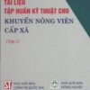 Tài Liệu Tập Huấn Kỹ Thuật Cho Khuyến Nông Viên Cấp Xã - Tập 1