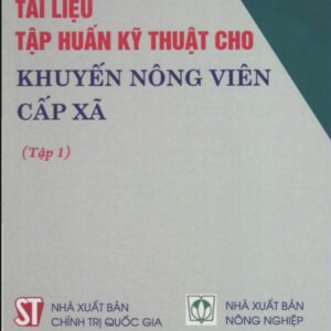 Tài Liệu Tập Huấn Kỹ Thuật Cho Khuyến Nông Viên Cấp Xã - Tập 1