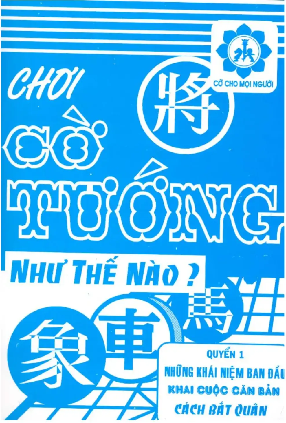Chơi Cờ Tướng Như Thế Nào – Quyển 1
