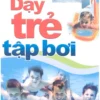 Dạy Trẻ Tập Bơi