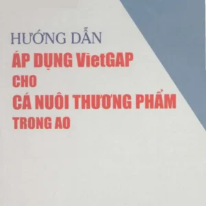 Hướng Dẫn Áp Dụng Vietgap Cho Cá Nuôi Thương Phẩm Trong Ao