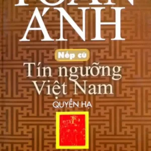 Nếp Cũ - Tín Ngưỡng Việt Nam Quyển Hạ