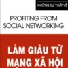 Những Sự Thật - Làm Giàu Từ Mạng Xã Hội