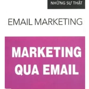Sự Thật Về Marketing Qua Email